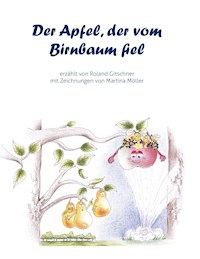 Der Apfel, der vom Birnbaum fiel - Roland Gitschner - E-Book