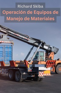 Operación de Equipos de Manejo de Materiales - Richard Skiba - E-Book
