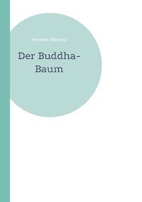 Der Buddha-Baum - Annette Wibowo - E-Book