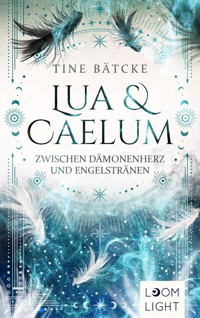 Lua und Caelum 2: Zwischen Dämonenherz und Engelstränen - Tine Bätcke - E-Book