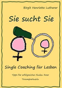 Single Coaching für Lesben - Birgit Henriette Lutherer - E-Book