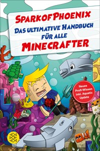 SparkofPhoenix: Das ultimative Handbuch für alle Minecrafter. Neues Profi-Wissen - SparkofPhoenix - E-Book
