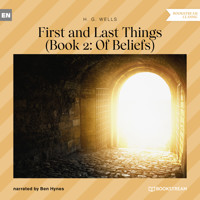 First and Last Things - Book 2: Of Beliefs (Unabridged) - H G Wells - Hörbuch