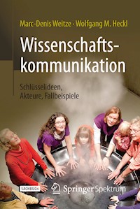 Wissenschaftskommunikation - Schlüsselideen, Akteure, Fallbeispiele - Marc-Denis Weitze - E-Book