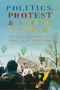 Politics, Protest and Young People - Sarah Pickard - E-Book