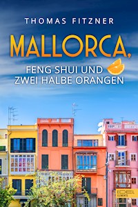 Mallorca, Feng Shui und zwei halbe Orangen - Thomas Fitzner - E-Book