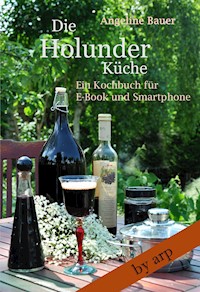 Die Holunderküche - Angeline Bauer - E-Book