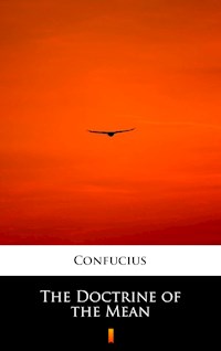 The Doctrine of the Mean - Confucius - E-Book