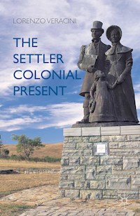 The Settler Colonial Present - L. Veracini - E-Book