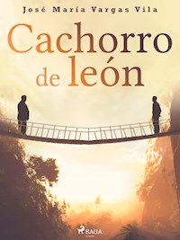 Cachorro de león - José María Vargas Vilas - E-Book