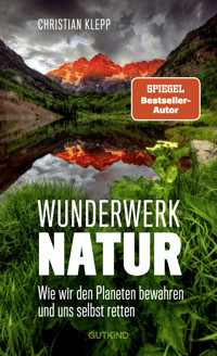 Wunderwerk Natur - Christian Klepp - E-Book