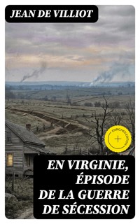 En Virginie, épisode de la guerre de sécession - Jean de Villiot - E-Book
