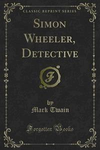 Simon Wheeler, Detective - Mark Twain - E-Book