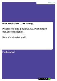 Psychische und physische Auswirkungen der Arbeitslosigkeit - Maik Paulitschke - E-Book