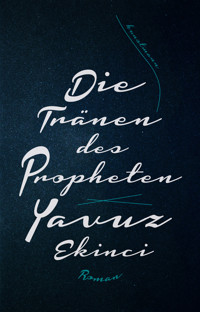 Die Tränen des Propheten - Yavuz Ekinci - E-Book