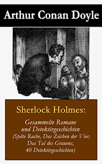 Sherlock Holmes: Gesammelte Romane und Detektivgeschichten - Arthur Conan Doyle - E-Book