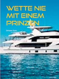 Wette nie mit einem Prinzen - Christine Stutz - E-Book