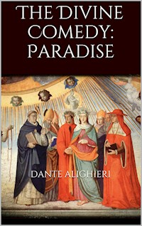 The Divine Comedy: Paradise - Dante Alighieri - E-Book