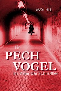 Ein Pechvogel im Visier der Schnüffler - Maxi Hill - E-Book