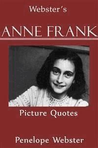 Webster's Anne Frank Picture Quotes - Penelope Webster - E-Book