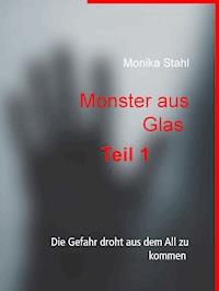 Monster aus Glas - Monika Stahl - E-Book