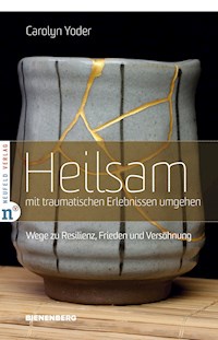 Heilsam mit traumatischen Erlebnissen umgehen - Carolyn Yoder - E-Book