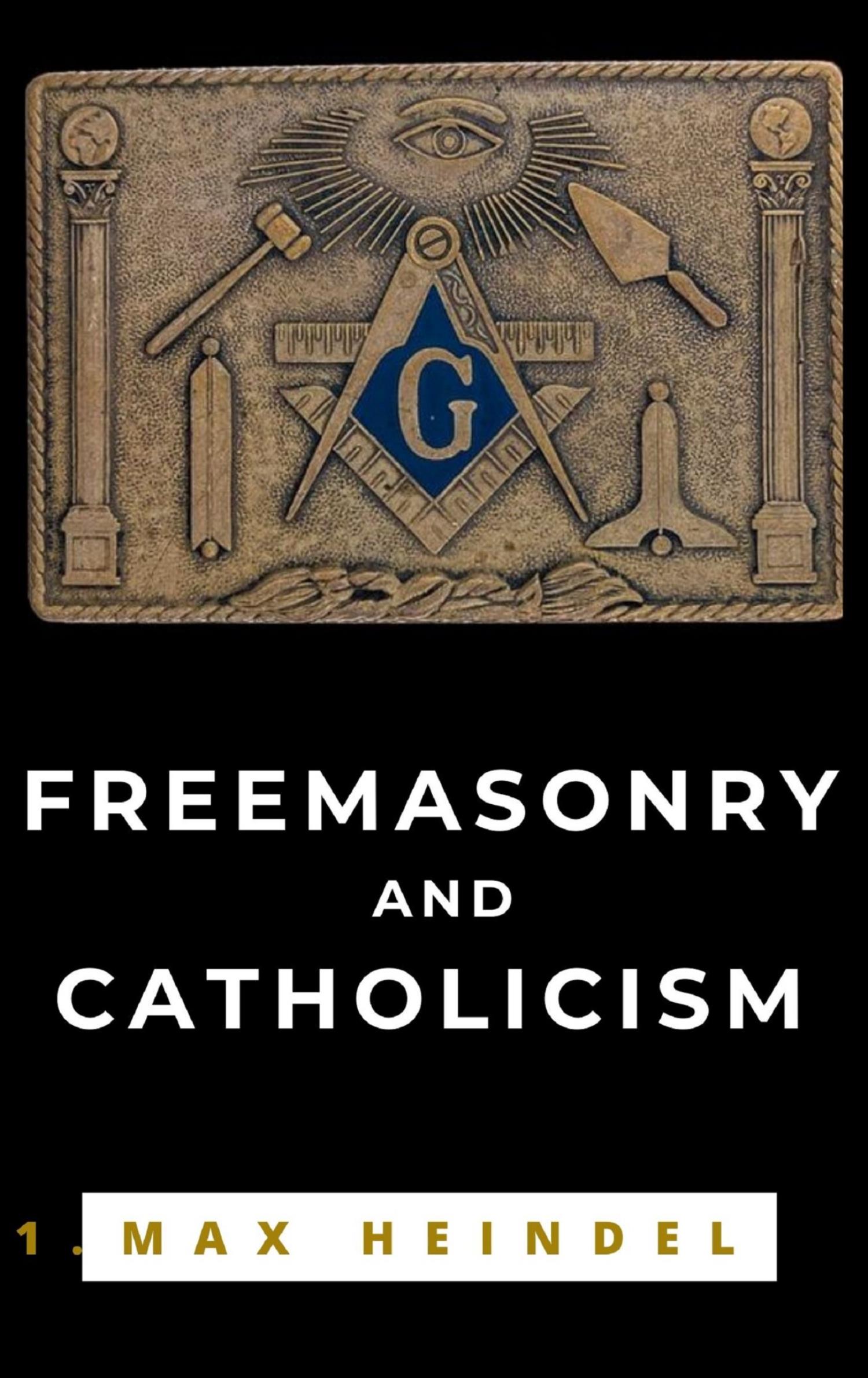 Freemasonry and Catholicism - Max Heindel - E-Book