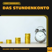 Das Stundenkonto - Kurt Tucholsky - Hörbuch