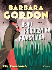 Błąd porucznika Kwaśniaka - Barbara Gordon - E-Book