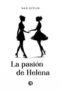La pasión de Helena - Dan Gitlin - E-Book
