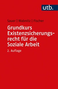 Grundkurs Existenzsicherungsrecht für die Soziale Arbeit - Jürgen Sauer - E-Book