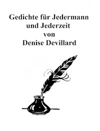 Gedichte für Jedermann und Jederzeit - Denise Devillard - E-Book