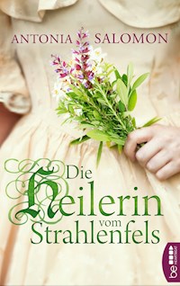 Die Heilerin vom Strahlenfels - Antonia Salomon - E-Book