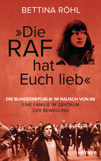 „Die RAF hat euch lieb“ - Bettina Röhl - E-Book