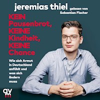 Kein Pausenbrot, keine Kindheit, keine Chance - Jeremias Thiel - Hörbuch