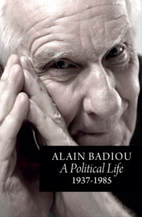 A Political Life: 1937 - 1985 - Alain Badiou - E-Book