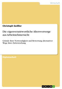 Die eigenverantwortliche Altersvorsorge aus Arbeitnehmersicht - Christoph Geißler - E-Book