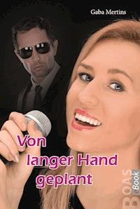 Von langer Hand geplant - Gaba Mertins - E-Book