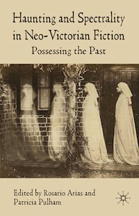 Haunting and Spectrality in Neo-Victorian Fiction -  - E-Book
