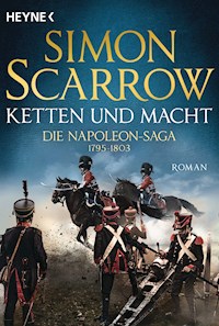 Ketten und Macht - Die Napoleon-Saga 1795 - 1803 - Simon Scarrow - E-Book