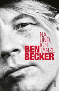 Na und, ich tanze - Ben Becker - E-Book