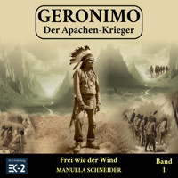 Geronimo – Der Apachen-Krieger Band 1 - Manuela Schneider - Hörbuch