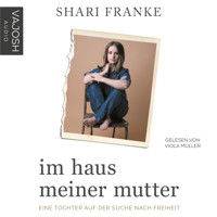 Im Haus meiner Mutter - Shari Franke - Hörbuch