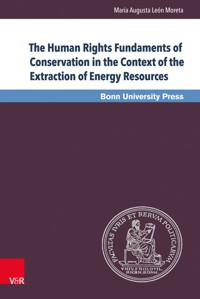 The Human Rights Fundaments of Conservation in the Context of the Extraction of Energy Resources - María Augusta León Moreta - E-Book