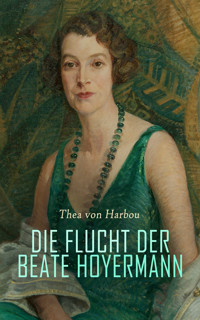 Die Flucht der Beate Hoyermann - Thea von Harbou - E-Book