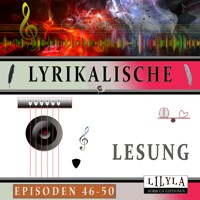 Lyrikalische Lesung Episoden 46-50 - Ludwig Kalisch - Hörbuch
