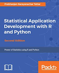 Statistical Application Development with R and Python - Second Edition - Prabhanjan Narayanachar Tattar - E-Book