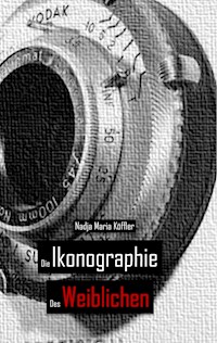 Die Ikonographie des Weiblichen - Nadja Maria Köffler - E-Book