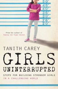 Girls Uninterrupted Girls Uninterrupted - Tanith Carey - E-Book