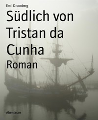 Südlich von Tristan da Cunha - Emil Droonberg - E-Book